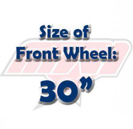 Size of Front Wheel: 30"